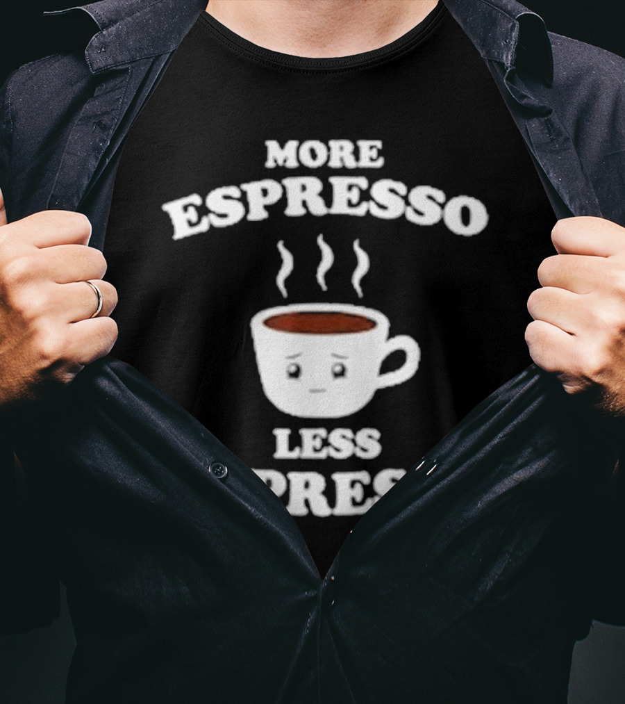 More Espresso Less Depresso Coffee Cup With Steam And Face T-Shirt