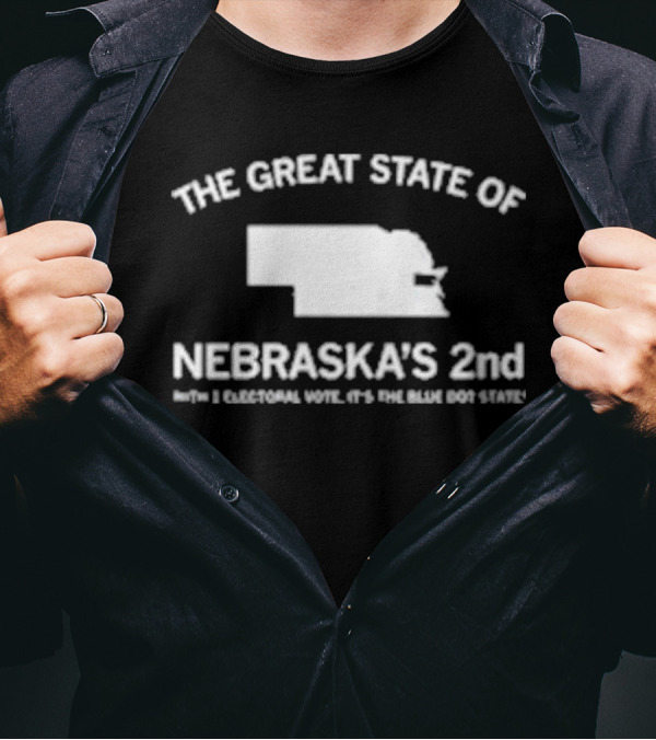 The Great State Of Nebraska’s 2nd With 1 Electoral Vote It’s The Blue Dot State T-Shirt