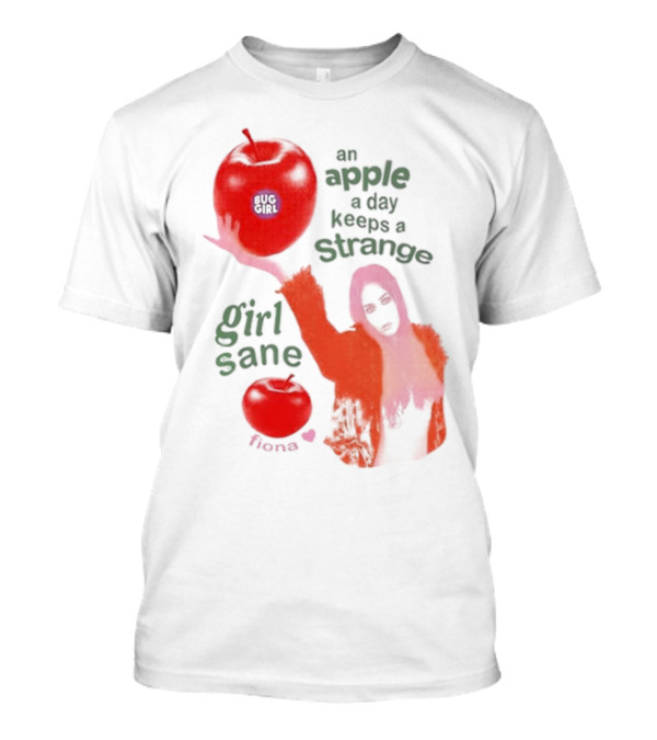 Buggirl200 Store An Apple A Day Keeps A Strange Girl Sane Fiona T-Shirt