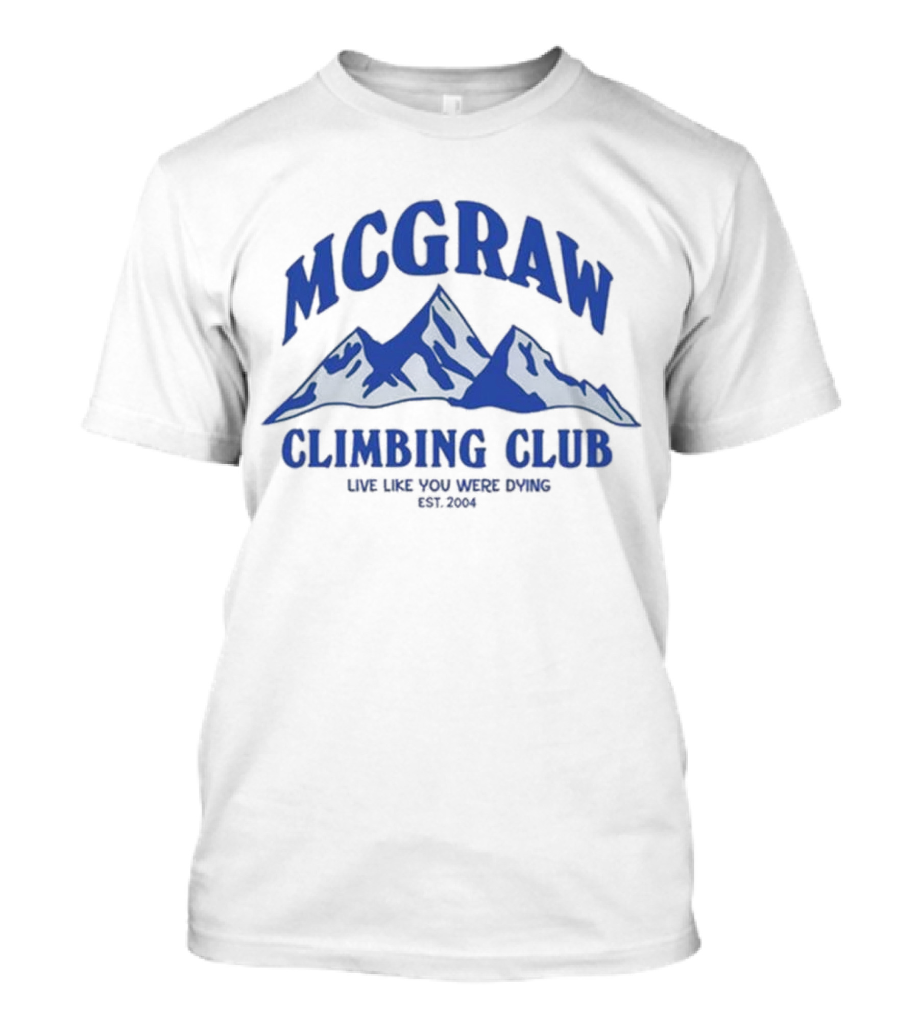 MCGRAW Climbing Club Live Like You Were Dying EST 2004 T-Shirt