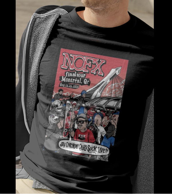 NOFX Final Tour Montréal, QC Aug 24-25, 2024 J'ai Entendu Qu'ils Suck Live T-Shirt