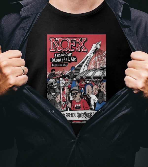 NOFX Final Tour Montréal, QC Aug 24-25, 2024 J'ai Entendu Qu'ils Suck Live T-Shirt