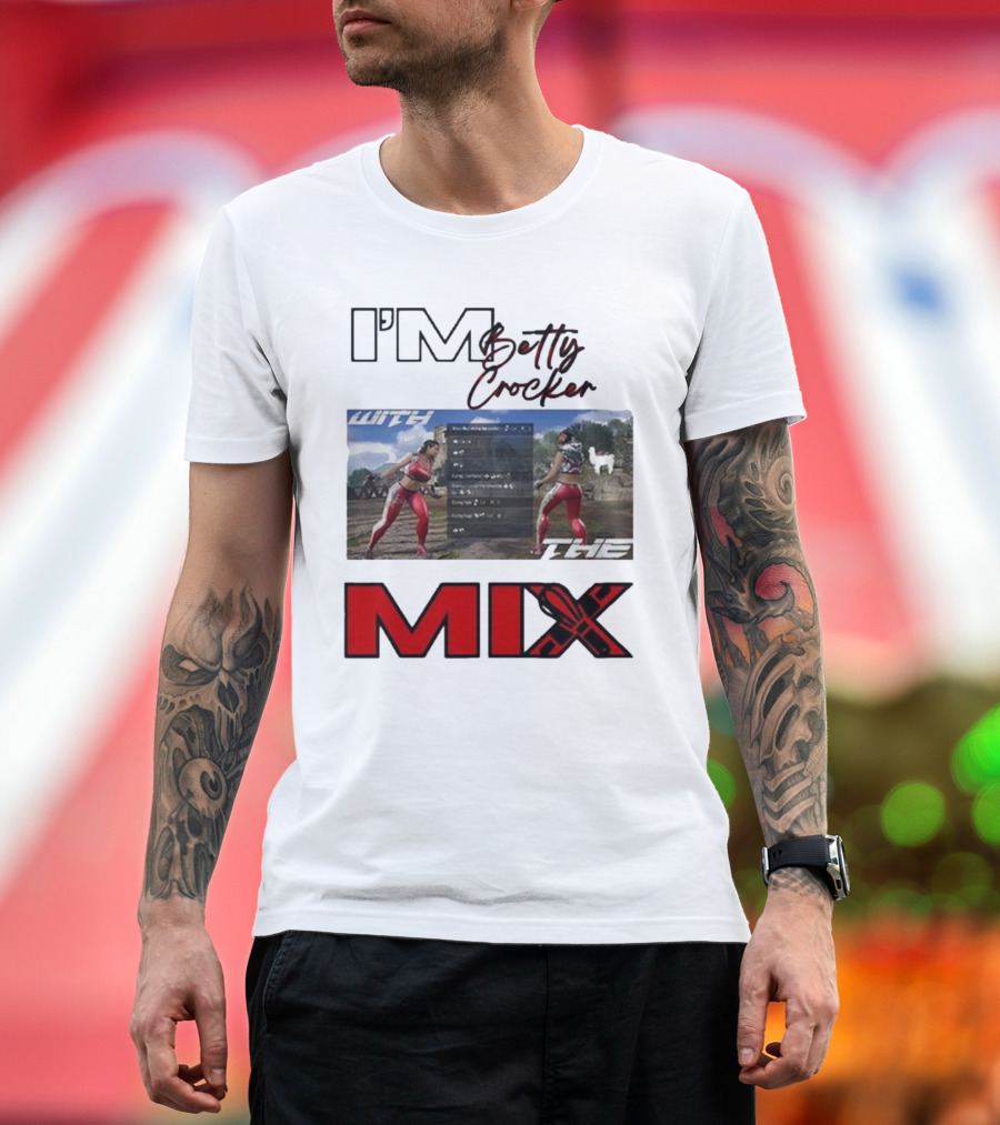 I'm Betty Crocker with the Mix T-Shirt