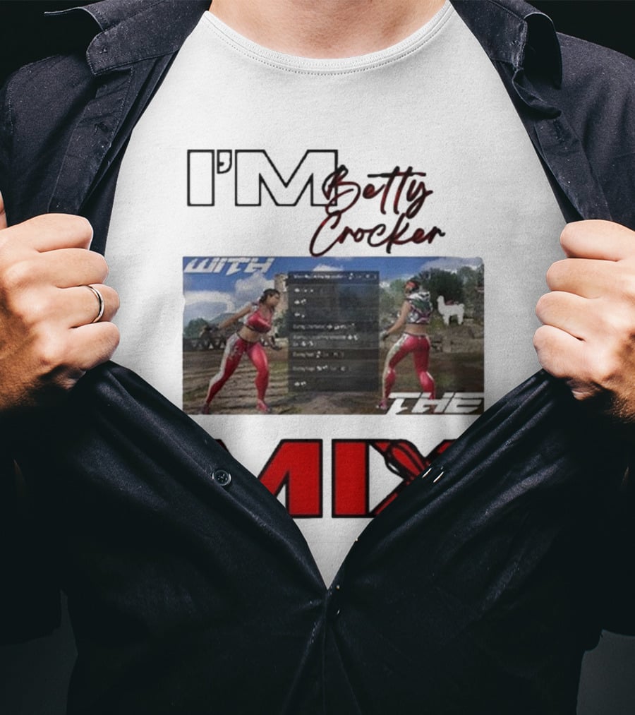 I'm Betty Crocker With The Mix T-Shirt