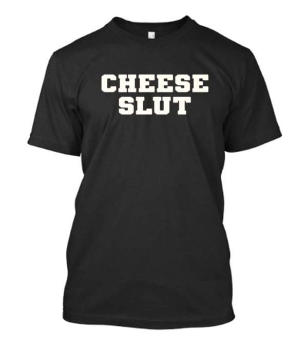 Bootleg Items Cheese Slut T-Shirt