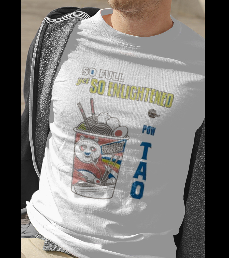 Kung Fu Panda Ramen So Full Yet So Enlightened Pow Tao T-Shirt