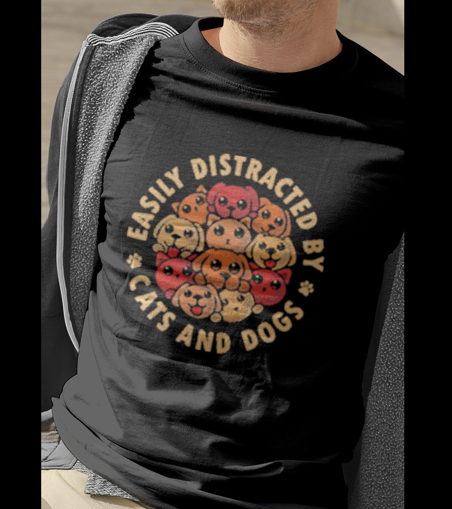 Easily Distracted By Cats And Dogs T-Shirt