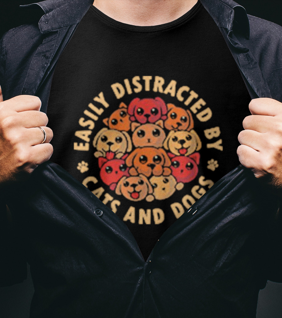Easily Distracted By Cats And Dogs T-Shirt