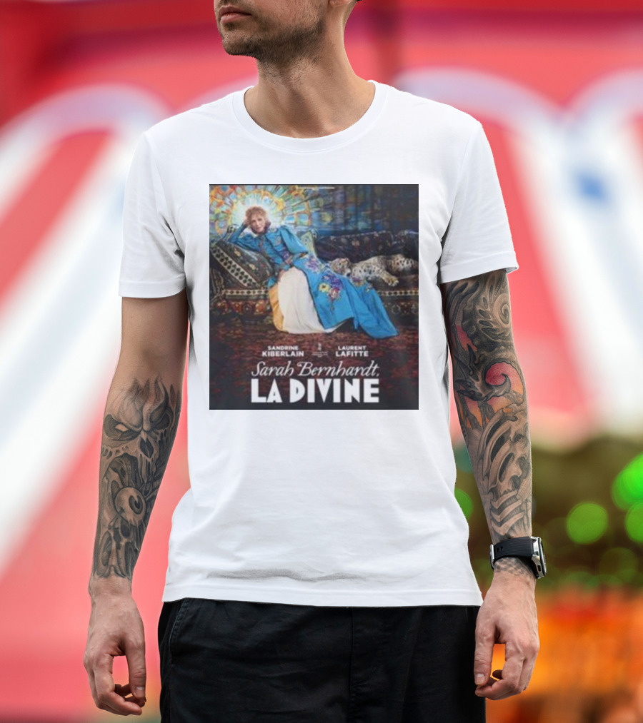 Sarah Bernhardt La Divine Sandrine Kiberlain Laurent Lafitte Movie 2024 In Theaters December 18th T-Shirt