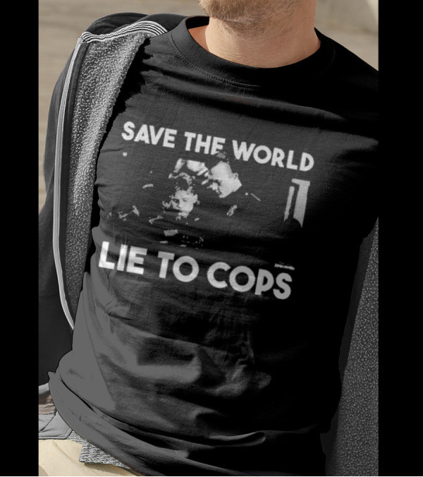 Punkwithacamera Save The World Lie To Cops Terminator 2 T-Shirt