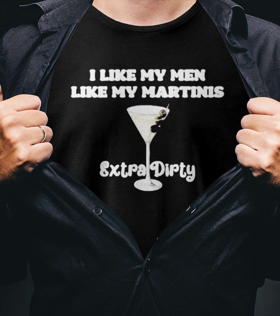 I Like My Men Like My Martinis Extra Dirty Martini Glass Olive T-Shirt