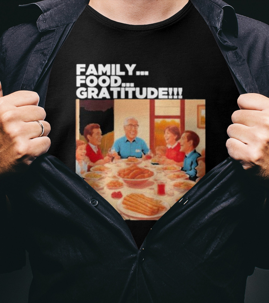 FAMILY FOOD GRATITUDE FAMILY DINNER Thanksgiving Nostalgia Gathering T-Shirt