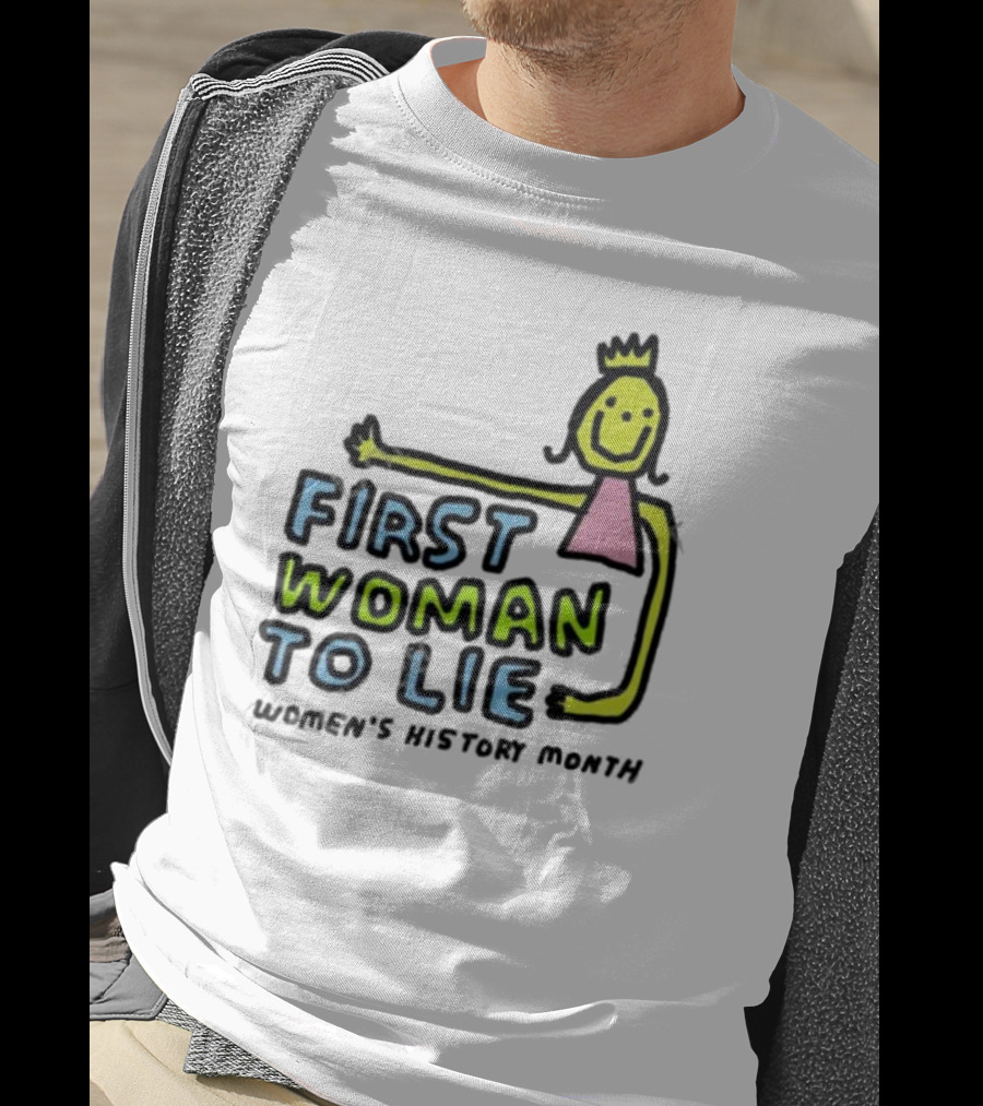 First Woman To Lie Women's History Month Drawing Of Smiling Woman With Crown T-Shirt