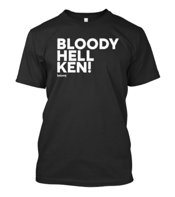 Bloody Hell Ken Uncanny Danny Robins Bloody Hell Ken T-Shirt