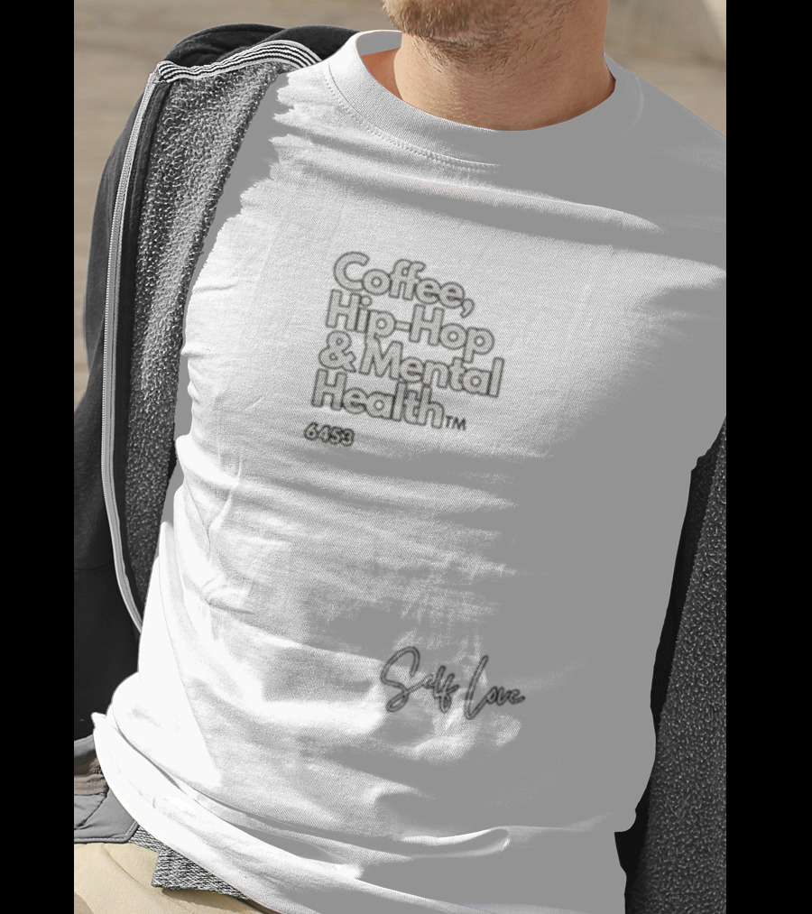 Coffee, Hip-Hop And Mental Health 6459 Self Love T-Shirt