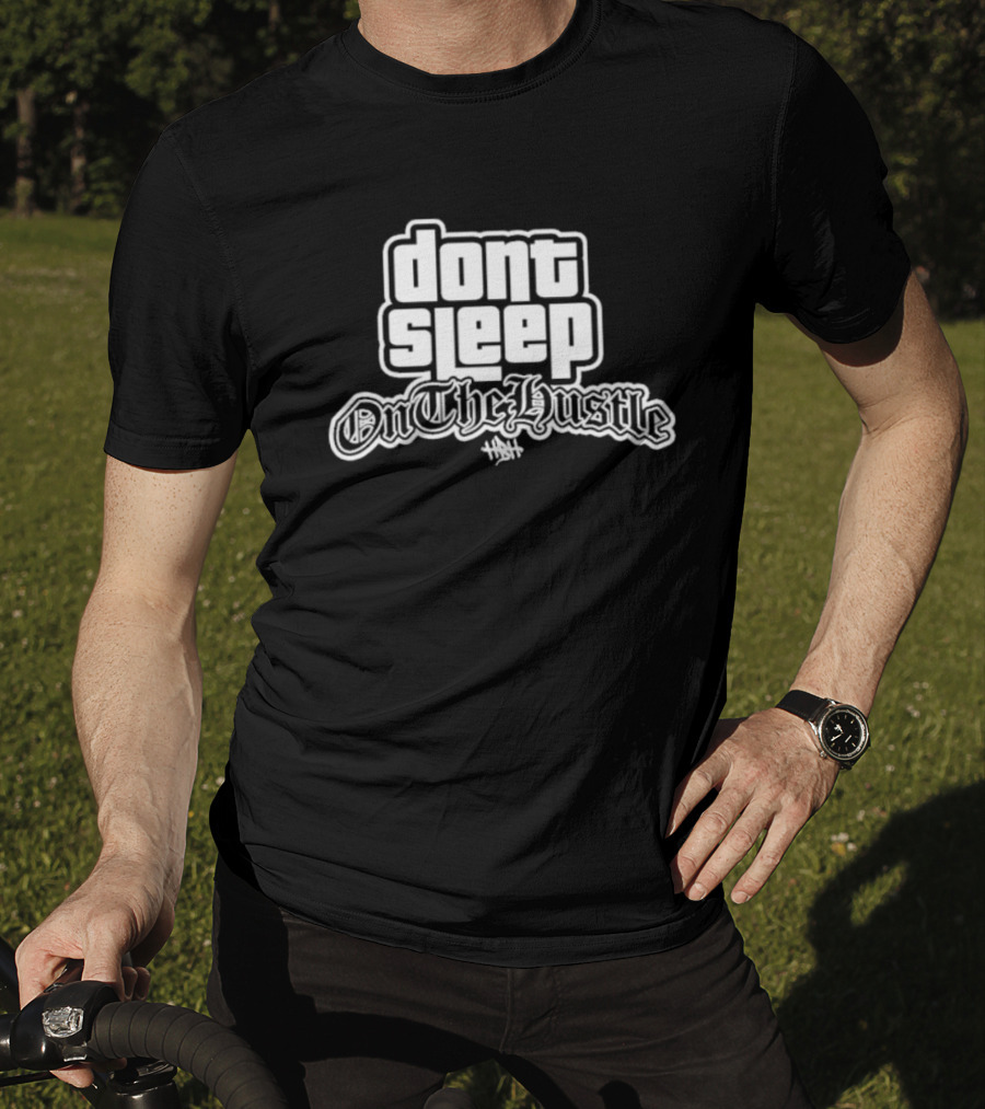 Dont Sleep OnTheHustle HST T-Shirt
