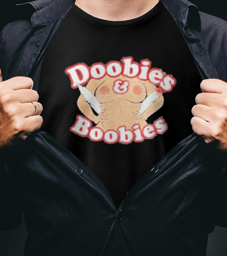 Doobies And Boobies Fun T-Shirt