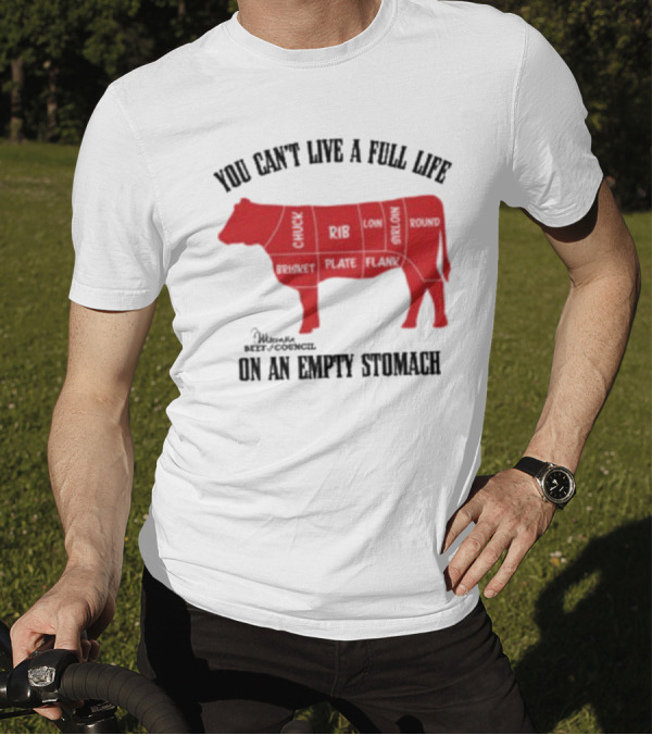 You Can't Live A Full Life On An Empty Stomach Beef Cuts Diagram T-Shirt