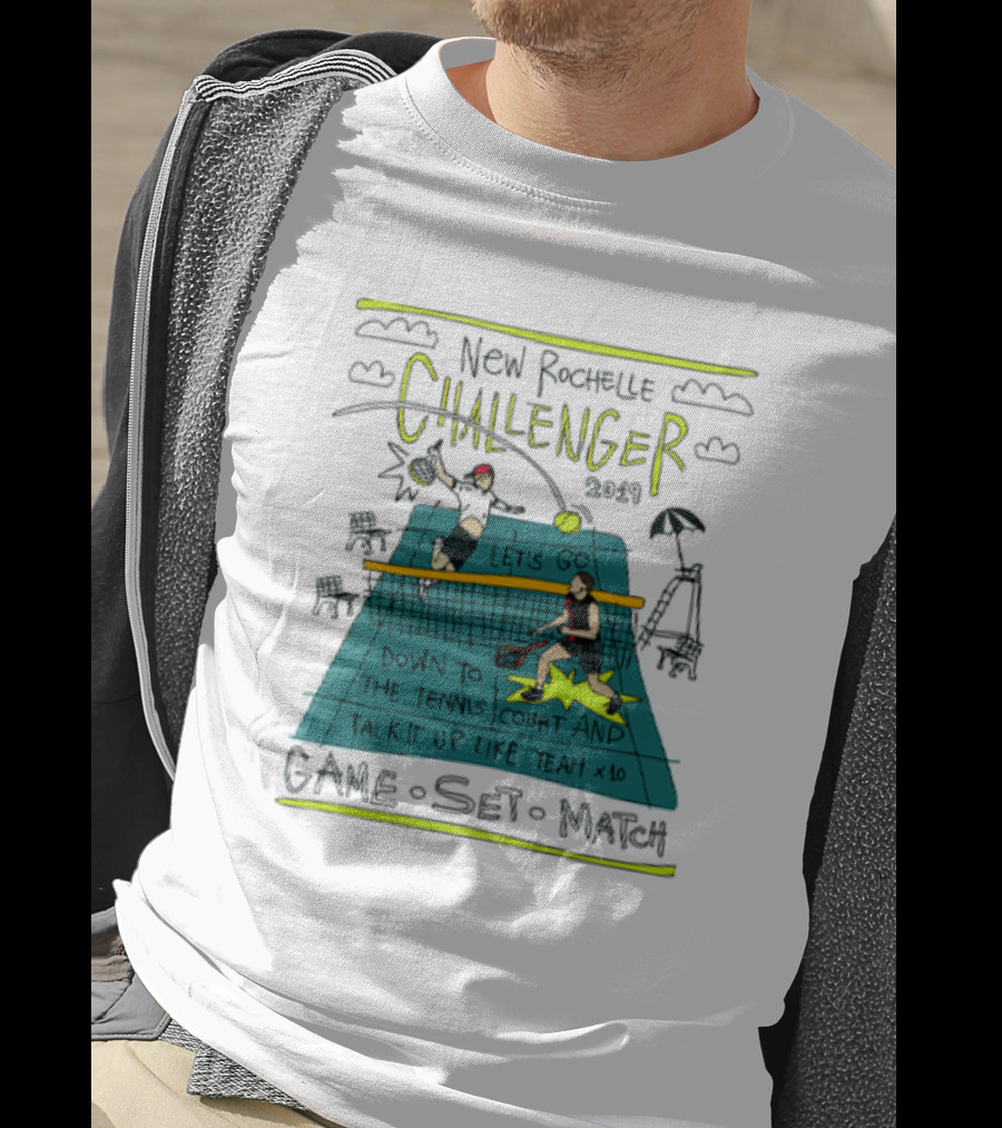 New Rochelle Challenger 2049 Let's Go Down To The Tennis Court And Talk It Up Like Yeah Game Set Match T-Shirt