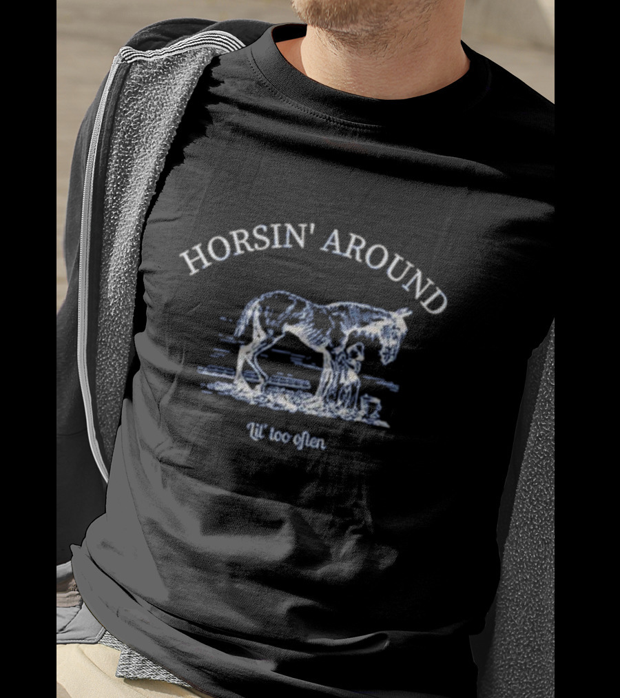 Horsin' Around Lil' Too Often Horse And Rider Scene T-Shirt