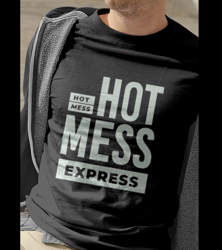 Hot Mess Hot Mess Mess Express T-Shirt