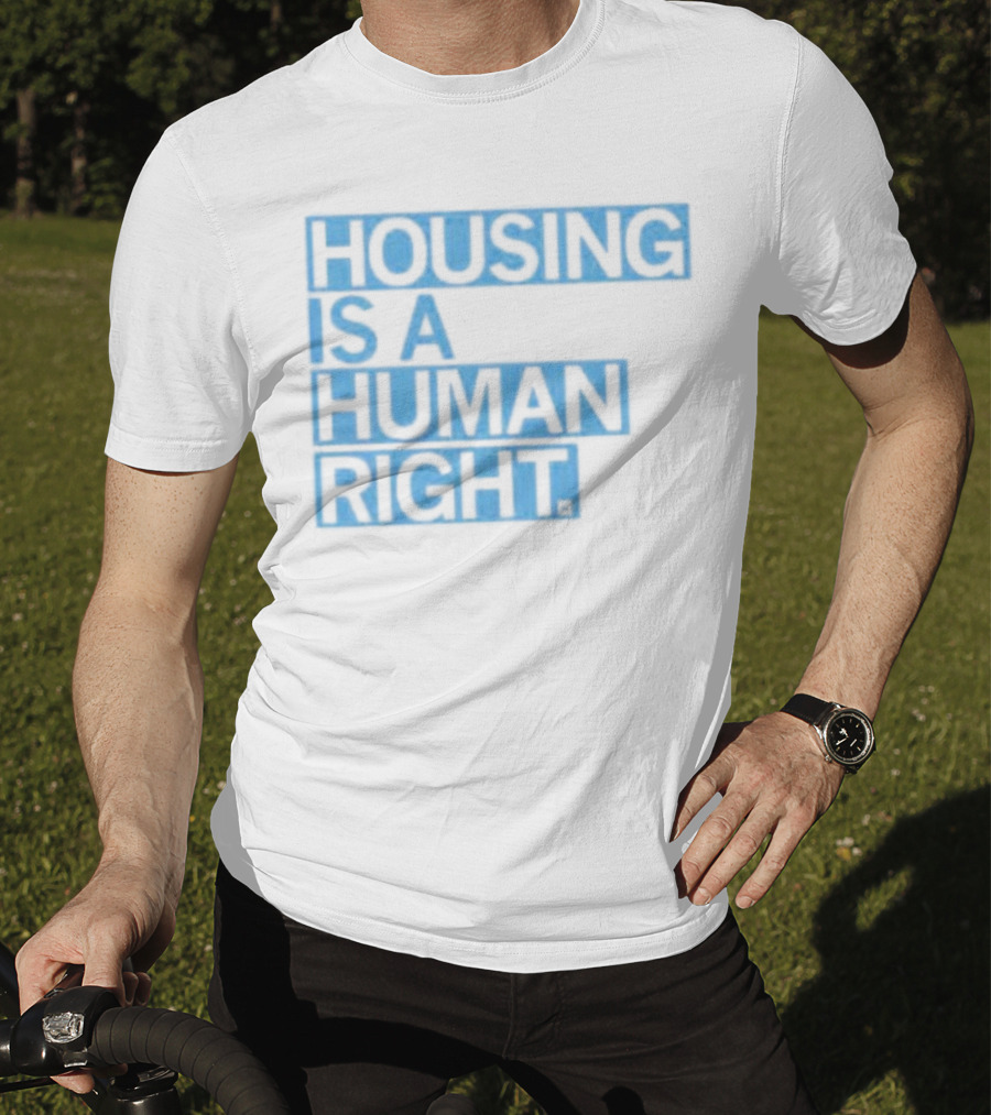Housing Is A Human Right T-Shirt