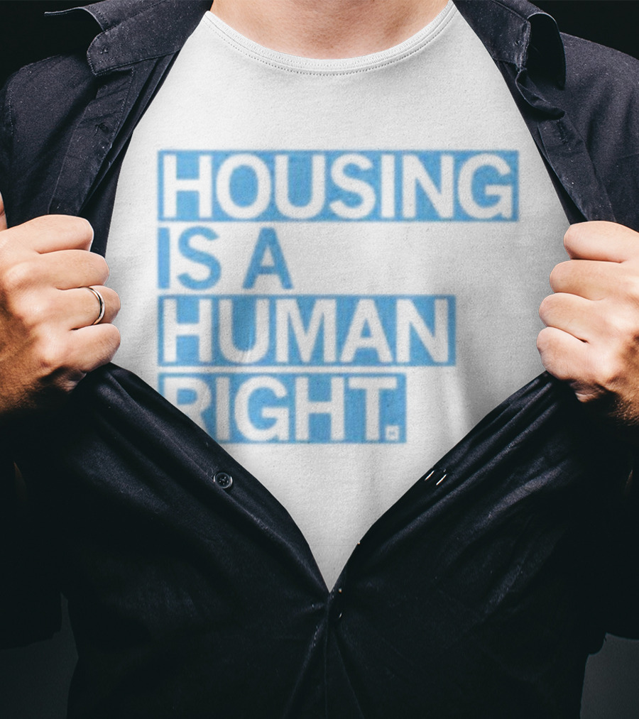 Housing Is A Human Right T-Shirt