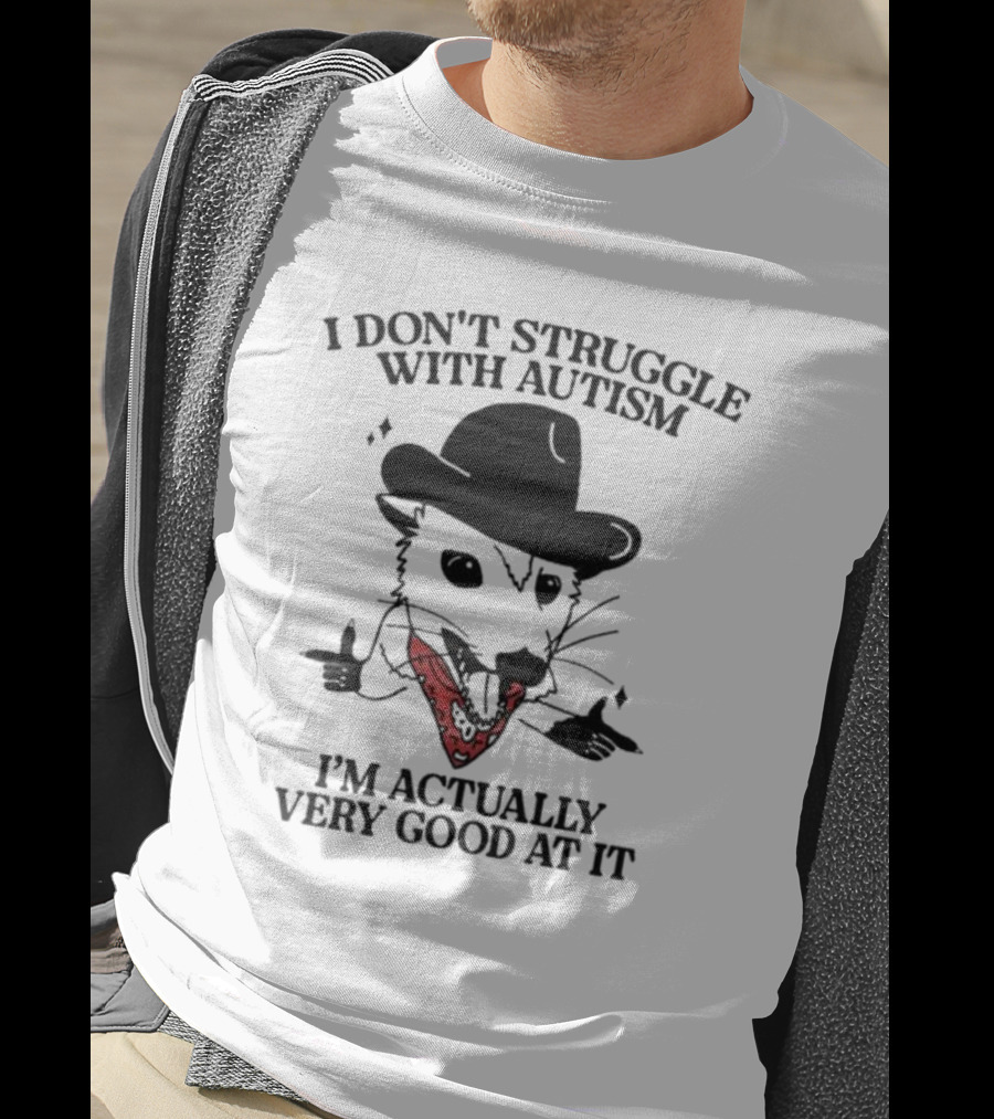 I Don’t Struggle With Autism I’m Actually Very Good At It Cowboy Possum T-Shirt