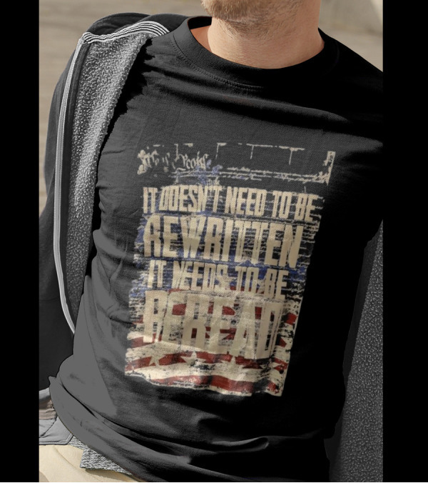 It Doesn’t Need To Be Rewritten It Needs To Be Reread Declaration Decal Background T-Shirt