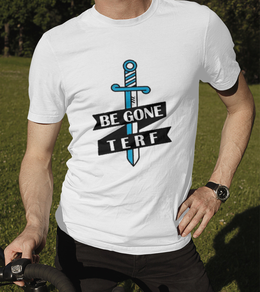 Be Gone Terf Sword Blue Banner T-Shirt