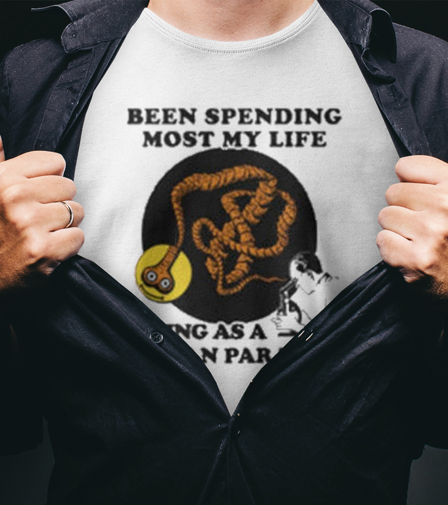 Been Spending Most My Life Living As A Human Parasite With Coiled Worm And Man T-Shirt