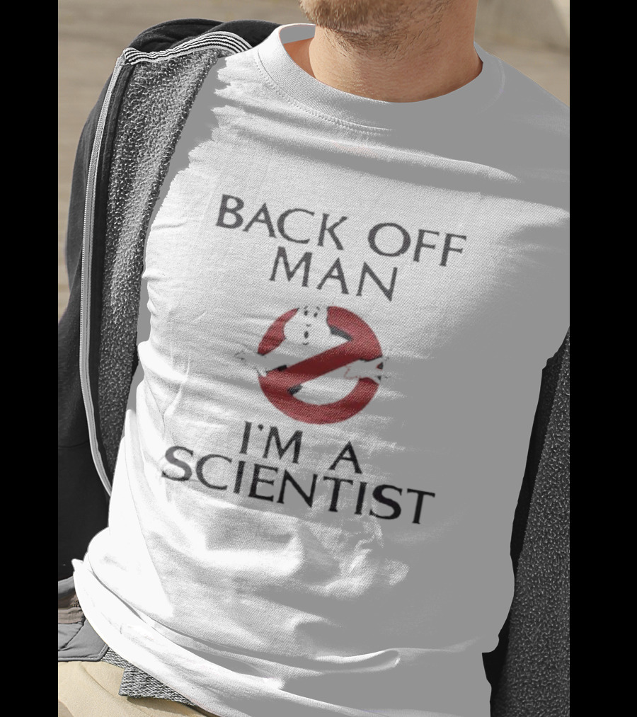 Back Off Man Ghostbusters I'm A Scientist T-Shirt