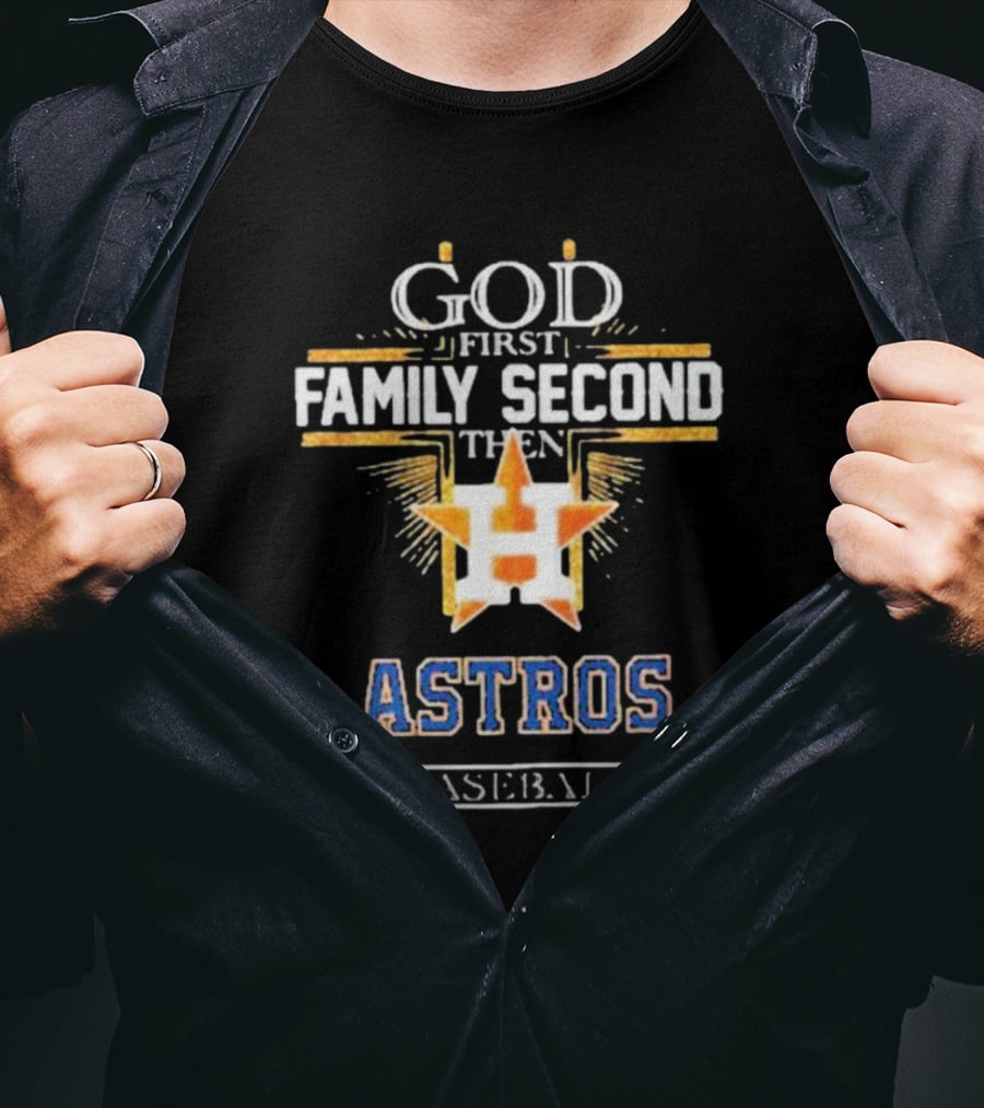 God First Family Second Then Astros Baseball T-Shirt