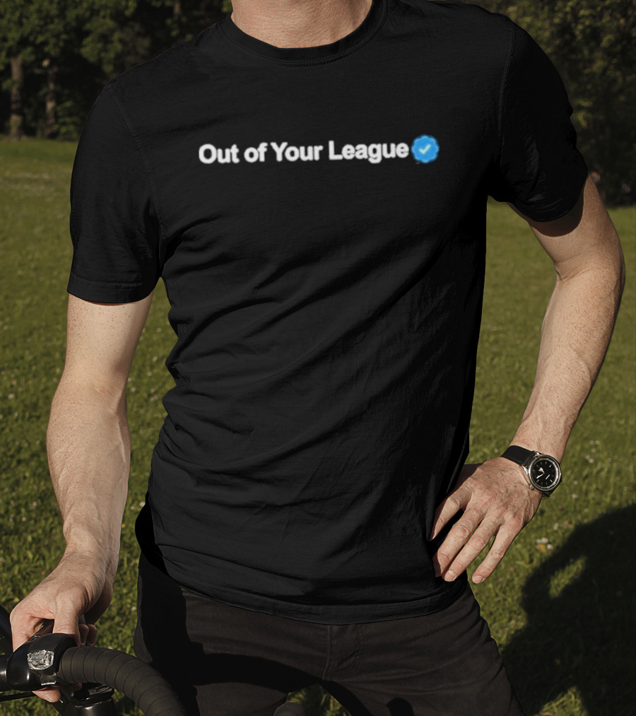Gotfunny Out Of Your League Check Mark Verification T-Shirt
