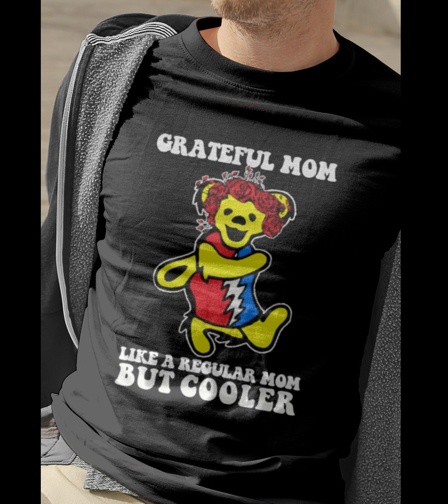 Grateful Mom Like A Regular Mom But Cooler Dancing Bear Roses T-Shirt