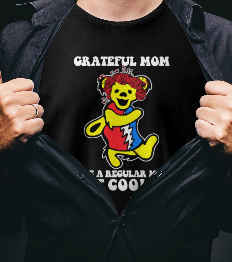 Grateful Mom Like A Regular Mom But Cooler Dancing Bear Roses T-Shirt