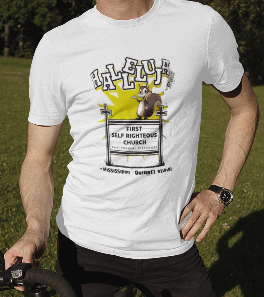 Mississippi Squirrel Revival Hallelujah First Self Righteous Church Pascagoula T-Shirt