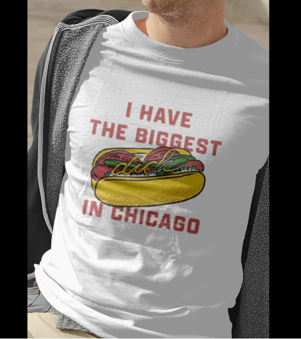 I Have The Biggest Dog In Chicago Hot Dog T-Shirt