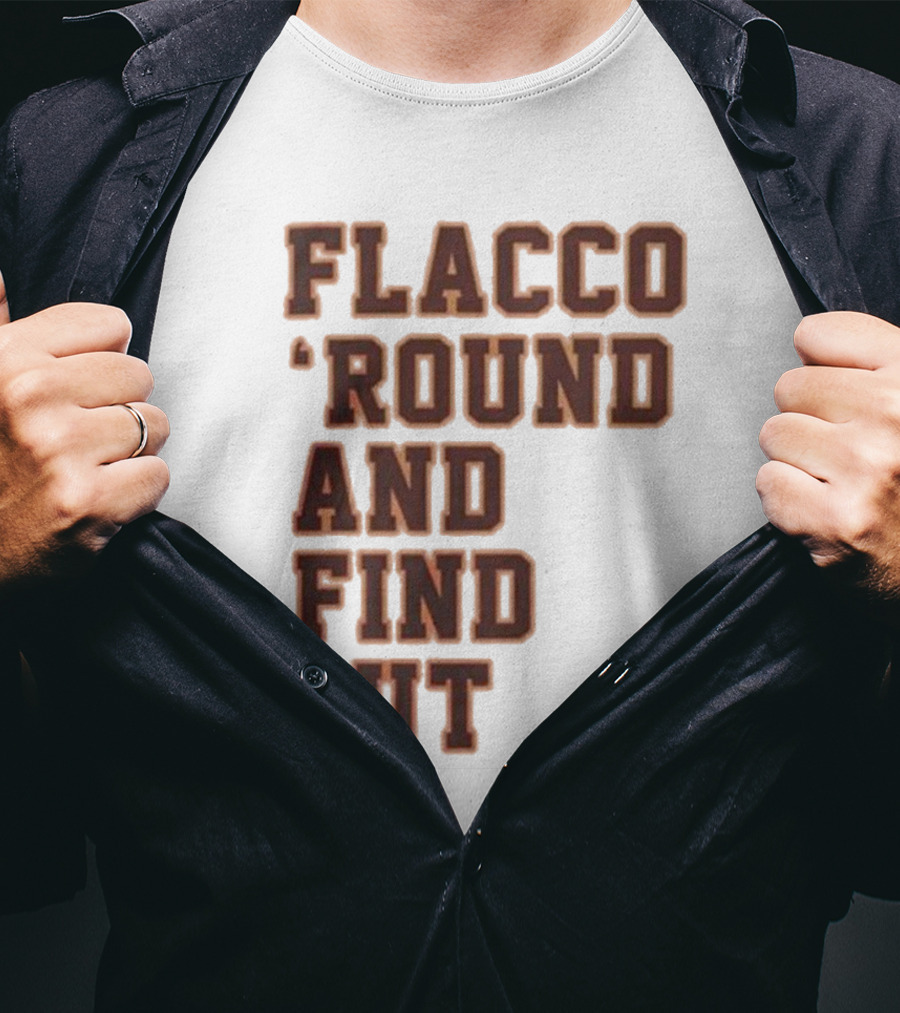 Flacco 'Round And Find Out T-Shirt