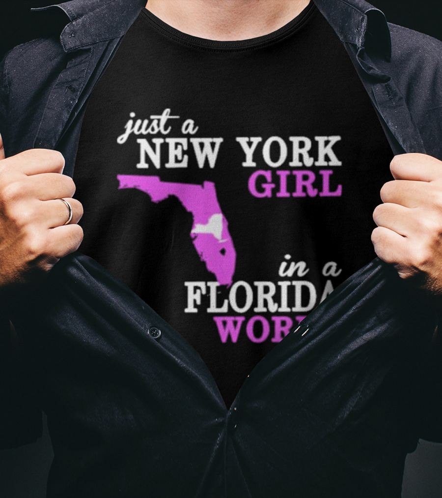 Just A New York Girl In A Florida World With State Outline T-Shirt