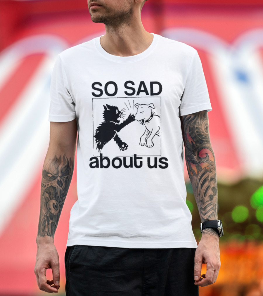 Lowlvl So Sad About Us Cat and Dog T-Shirt