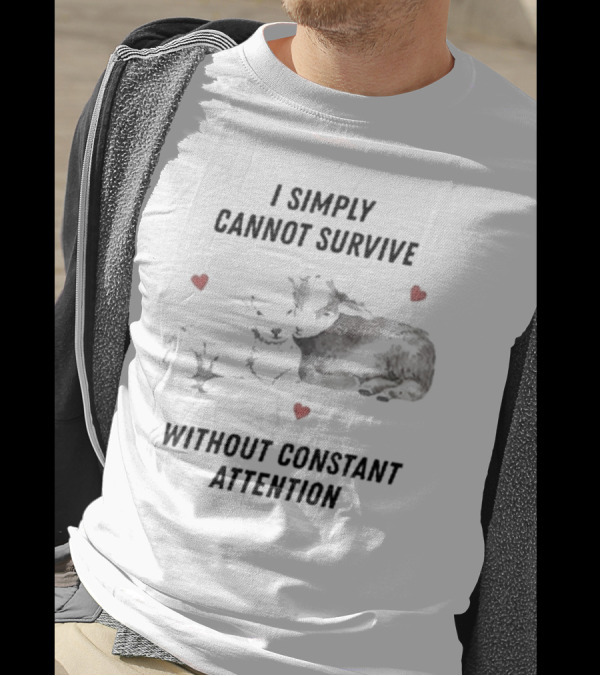 I Simply Cannot Survive Without Constant Attention Sheep And Hearts T-Shirt