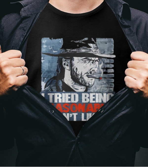 I Tried Being Reasonable I Didn’t Like It Cowboy Smoking Smoking T-Shirt