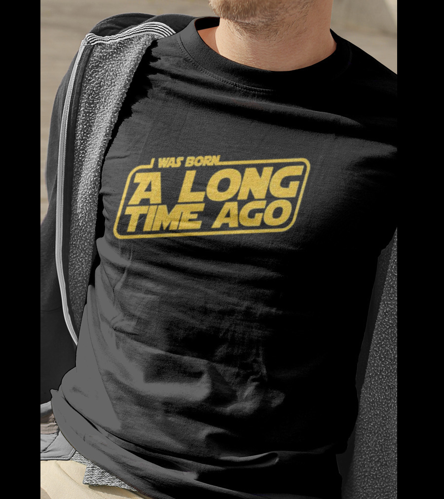I Was Born A Long Time Ago Star Wars Style Yellow Retro Text T-Shirt