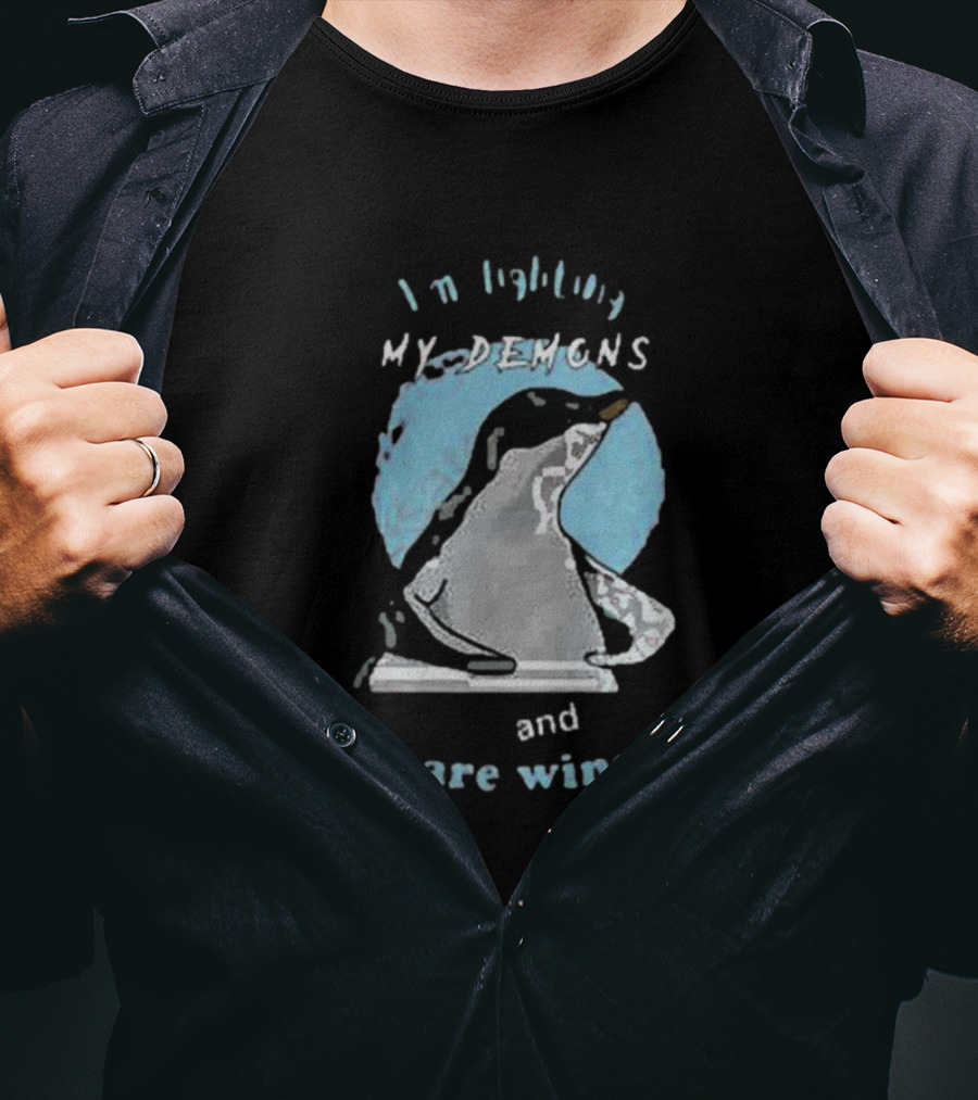 I'm Fighting My Demons And They Are Winning Penguin T-Shirt