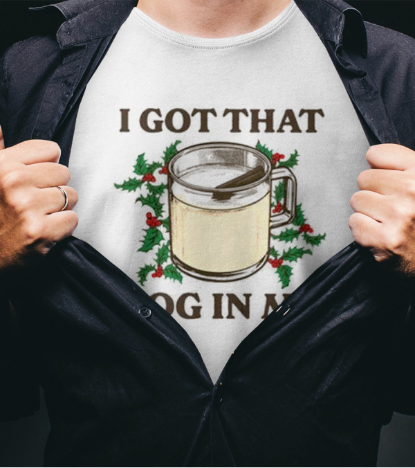 I Got That Nog In Me Festive Mug With Holly T-Shirt