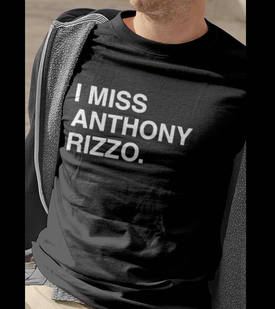 I Miss Anthony Rizzo Baseball Fans Sentiment T-Shirt