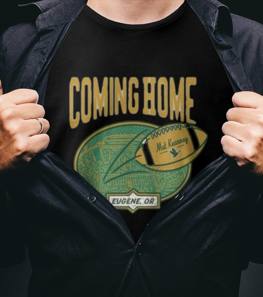 Coming Home Mat Kearney Football Eugene OR T-Shirt