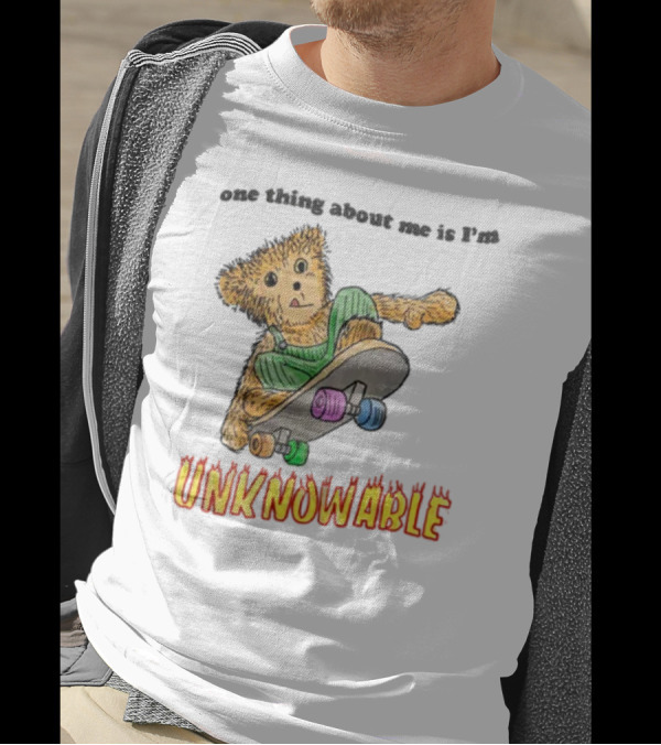 One Thing About Me Is I’m Unknowable Skateboarding Bear T-Shirt