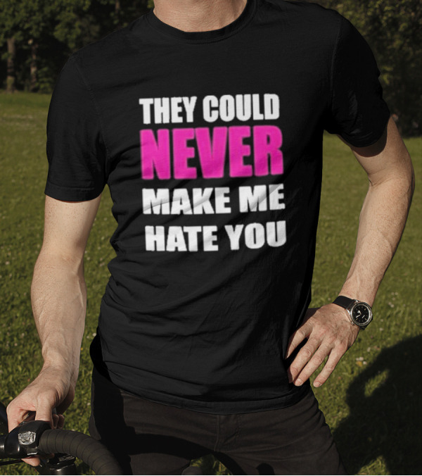 They Could Never Make Me Hate You Bold White And Pink Contrast T-Shirt